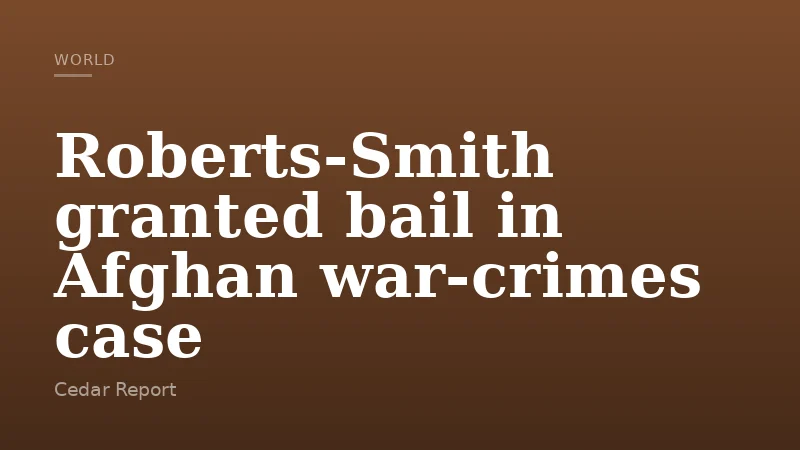 Roberts‑Smith granted bail in Afghan war‑crimes case