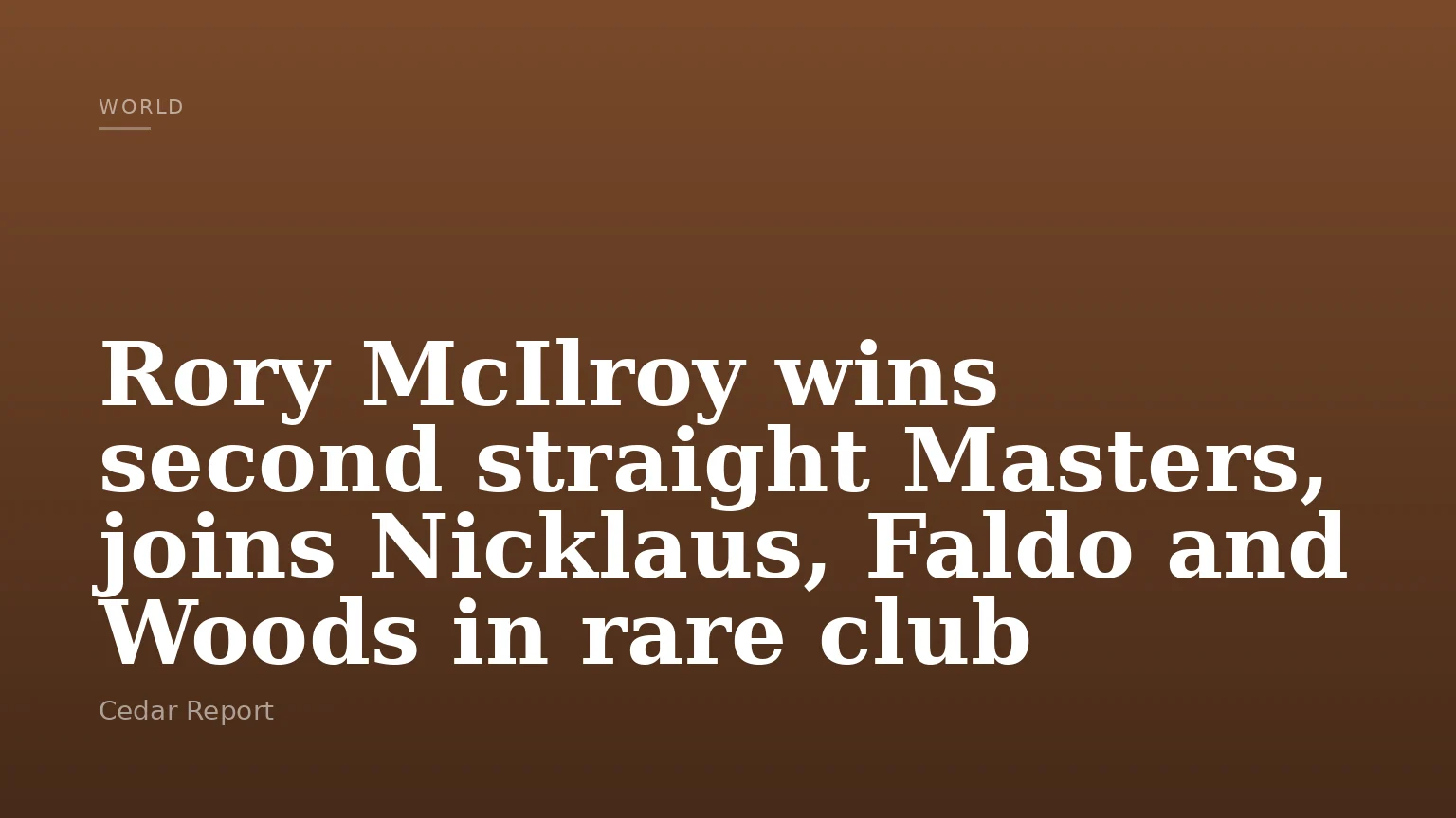 Rory McIlroy wins second straight Masters, joins Nicklaus, Faldo and Woods in rare club