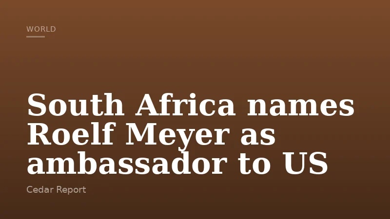 South Africa names Roelf Meyer as ambassador to US