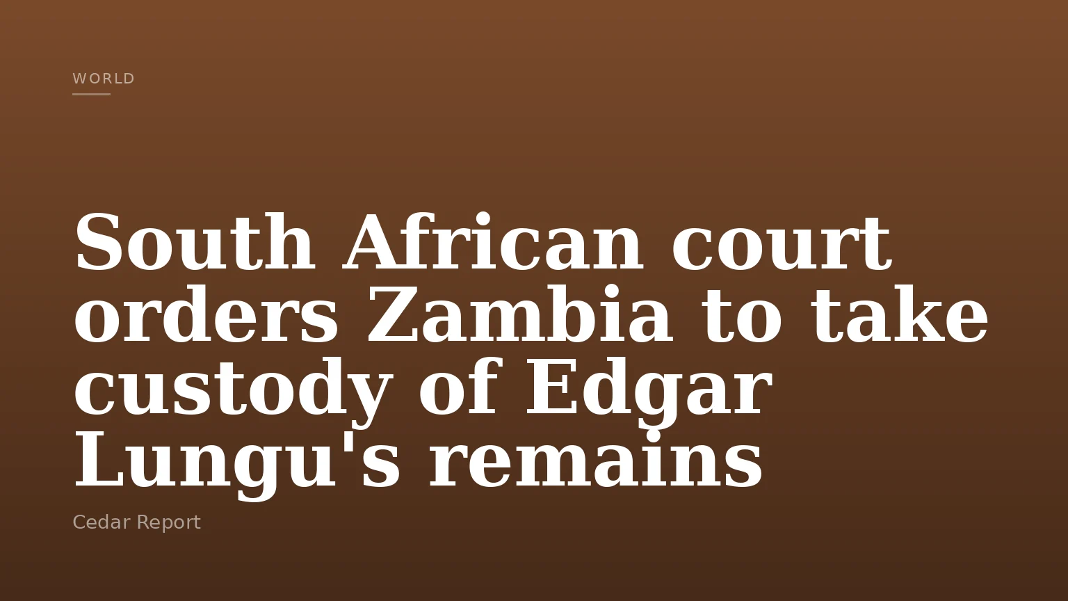 South African court orders Zambia to take custody of Edgar Lungu's remains