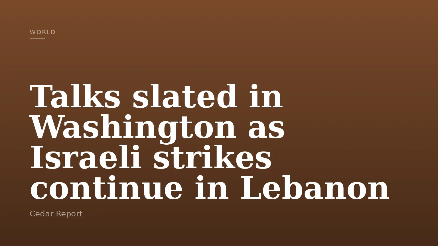 Talks slated in Washington as Israeli strikes continue in Lebanon