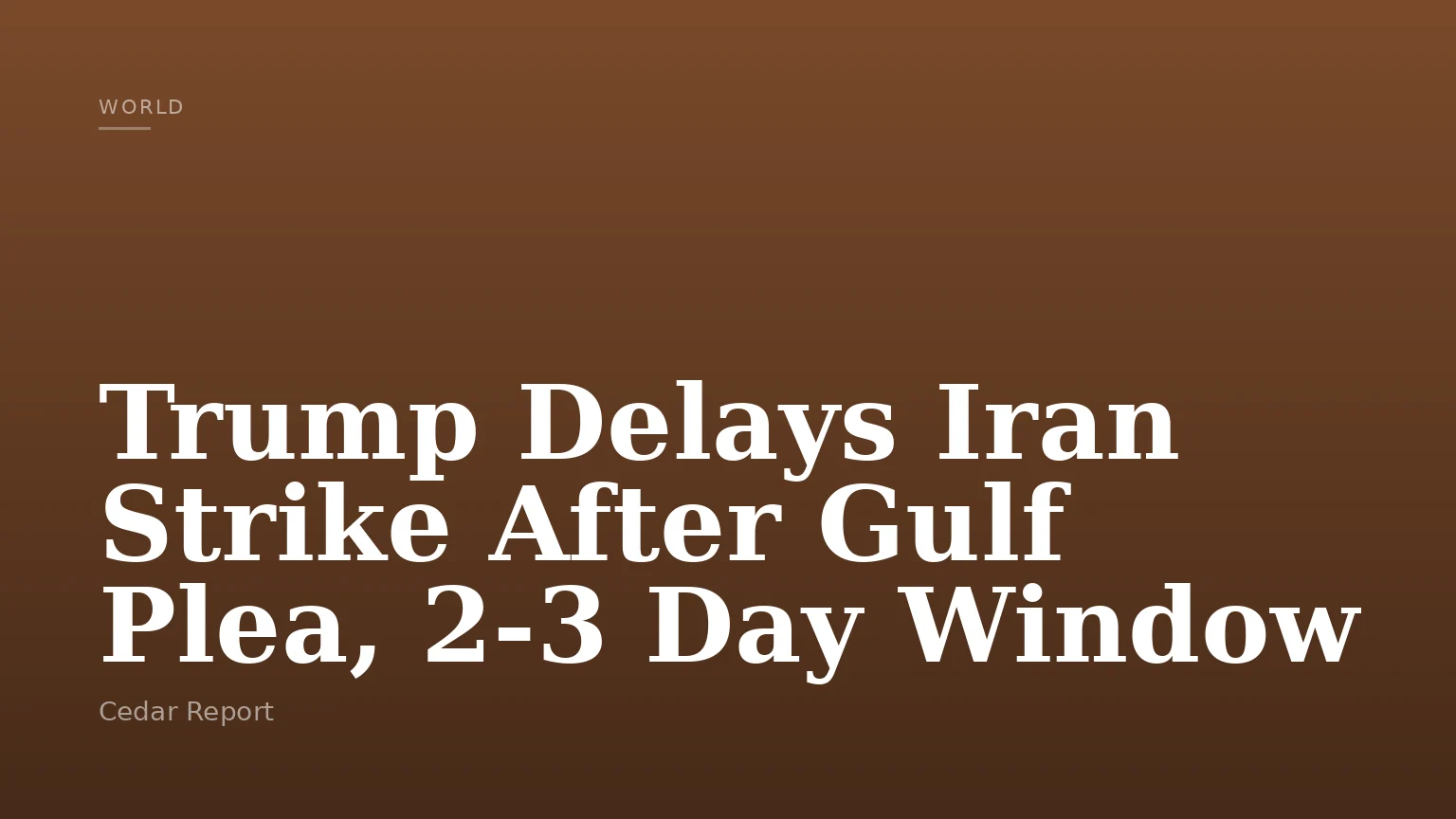 Trump Delays Iran Strike After Gulf Plea, 2-3 Day Window
