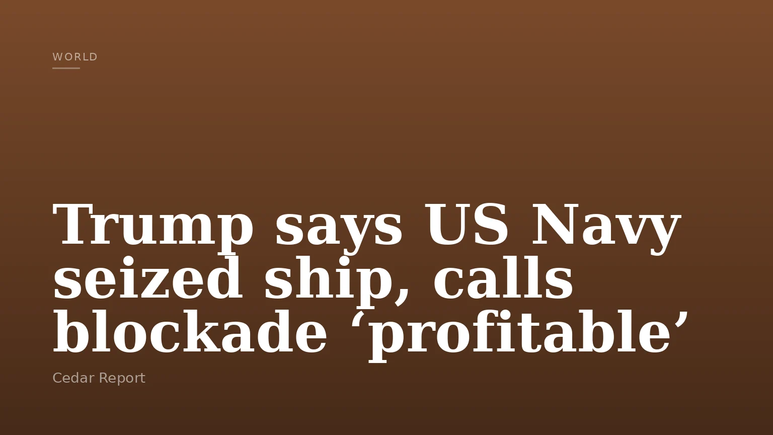 Trump says US Navy seized ship, calls blockade ‘profitable’