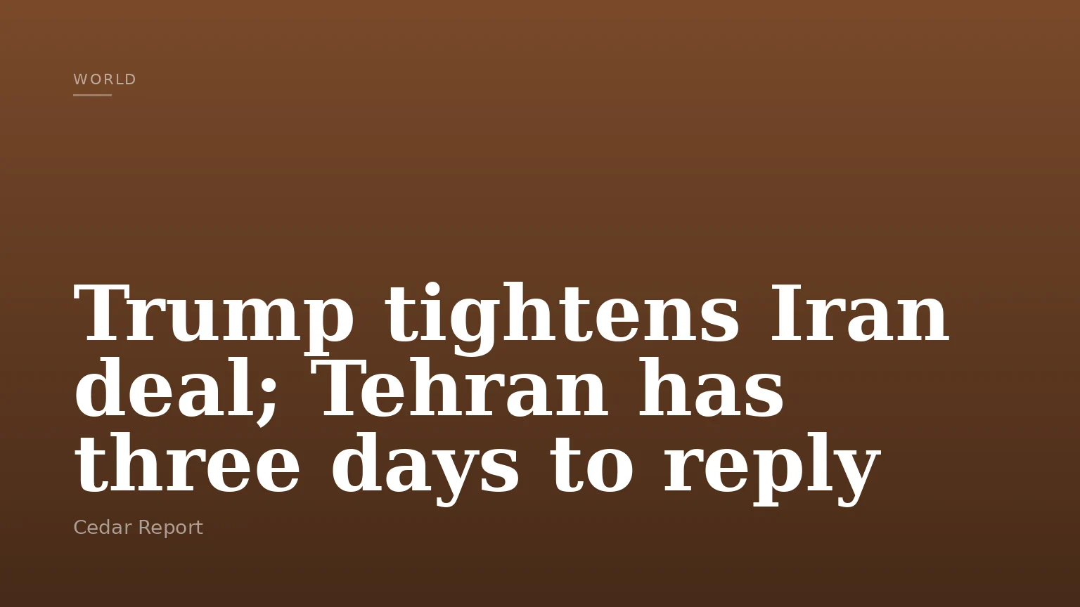 Trump tightens Iran deal; Tehran has three days to reply