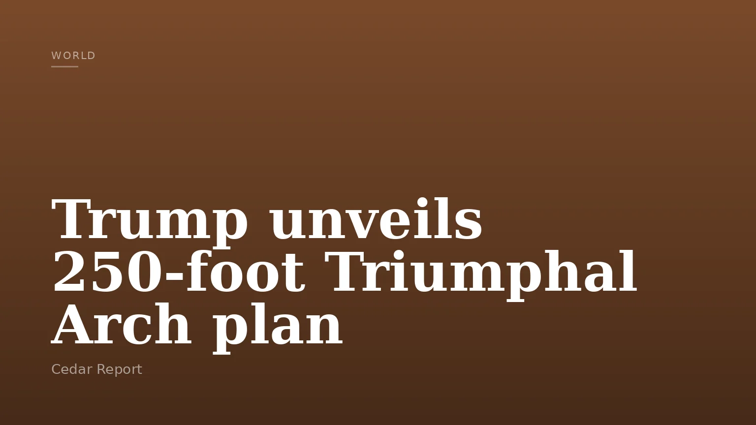 Trump unveils 250-foot Triumphal Arch plan