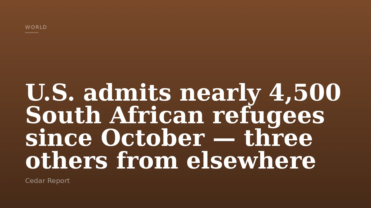 U.S. admits nearly 4,500 South African refugees since October — three others from elsewhere