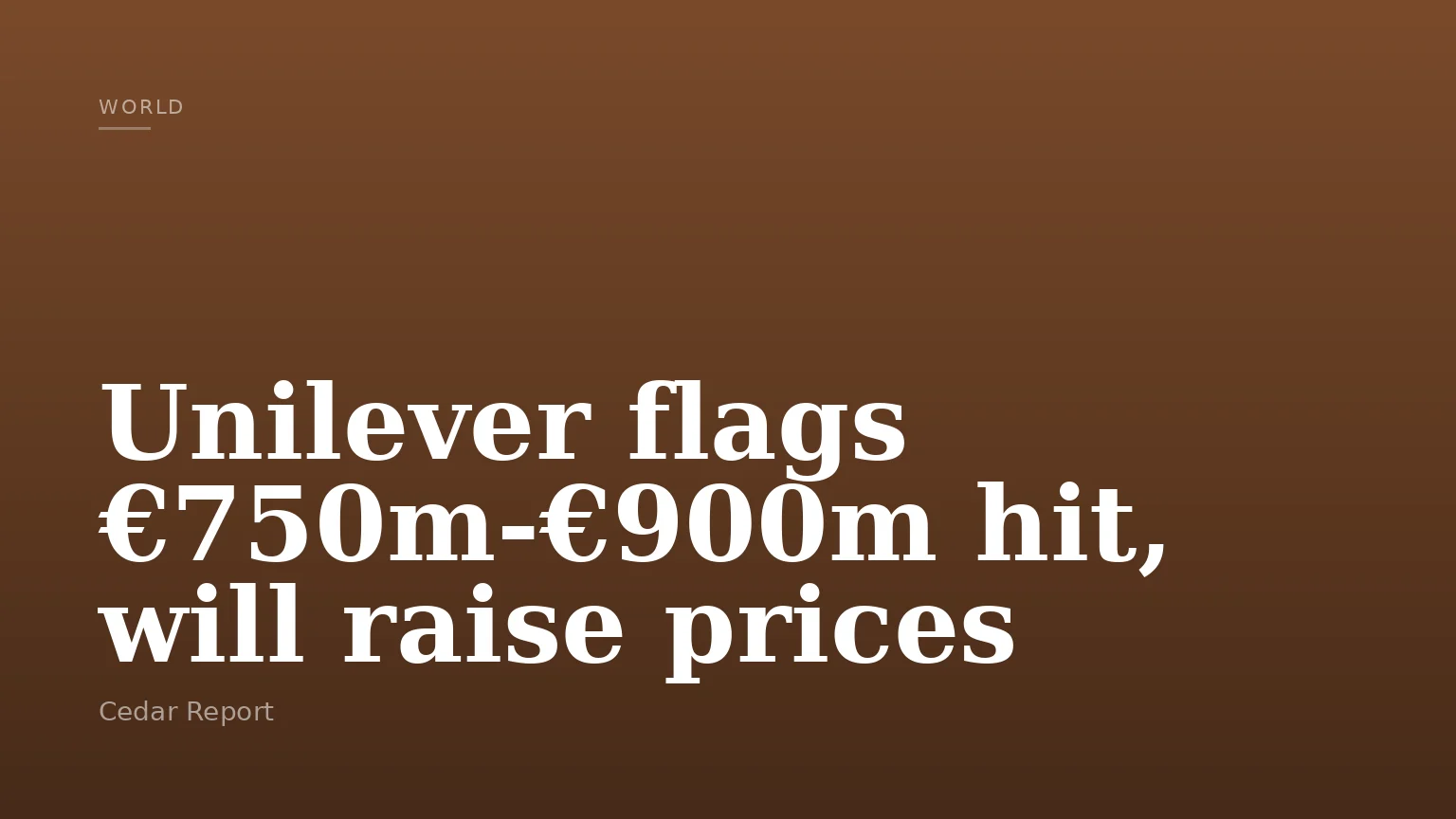 Unilever flags €750m-€900m hit, will raise prices
