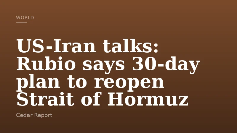 US-Iran talks: Rubio says 30-day plan to reopen Strait of Hormuz