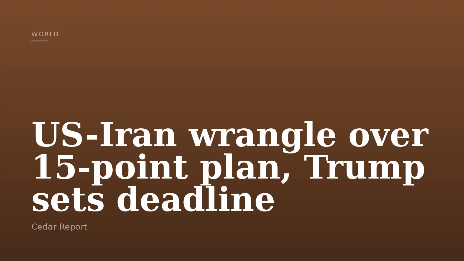 US-Iran wrangle over 15-point plan, Trump sets deadline