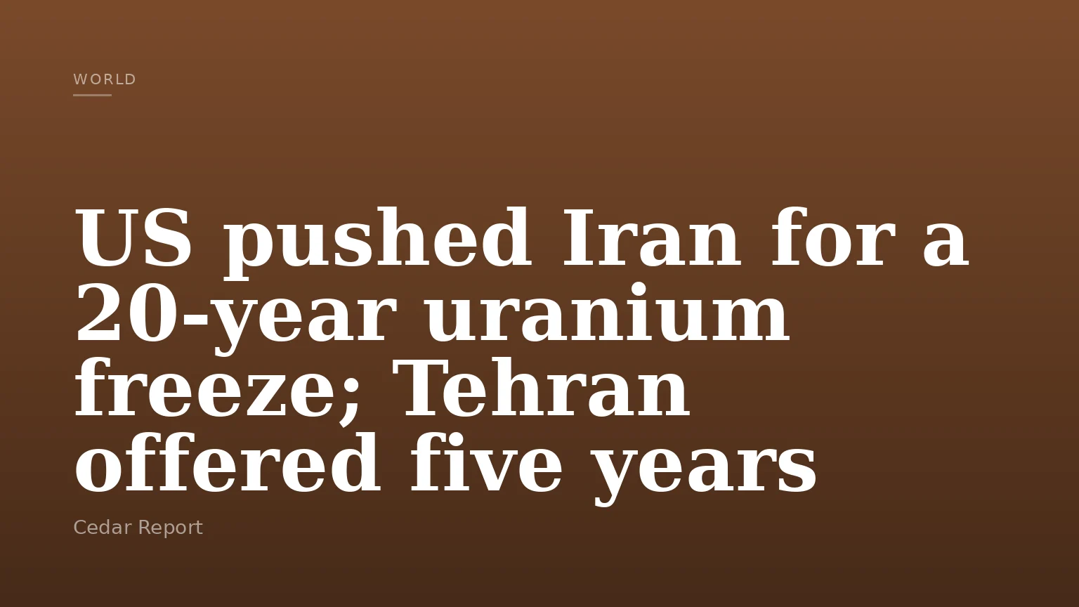 US pushed Iran for a 20-year uranium freeze; Tehran offered five years