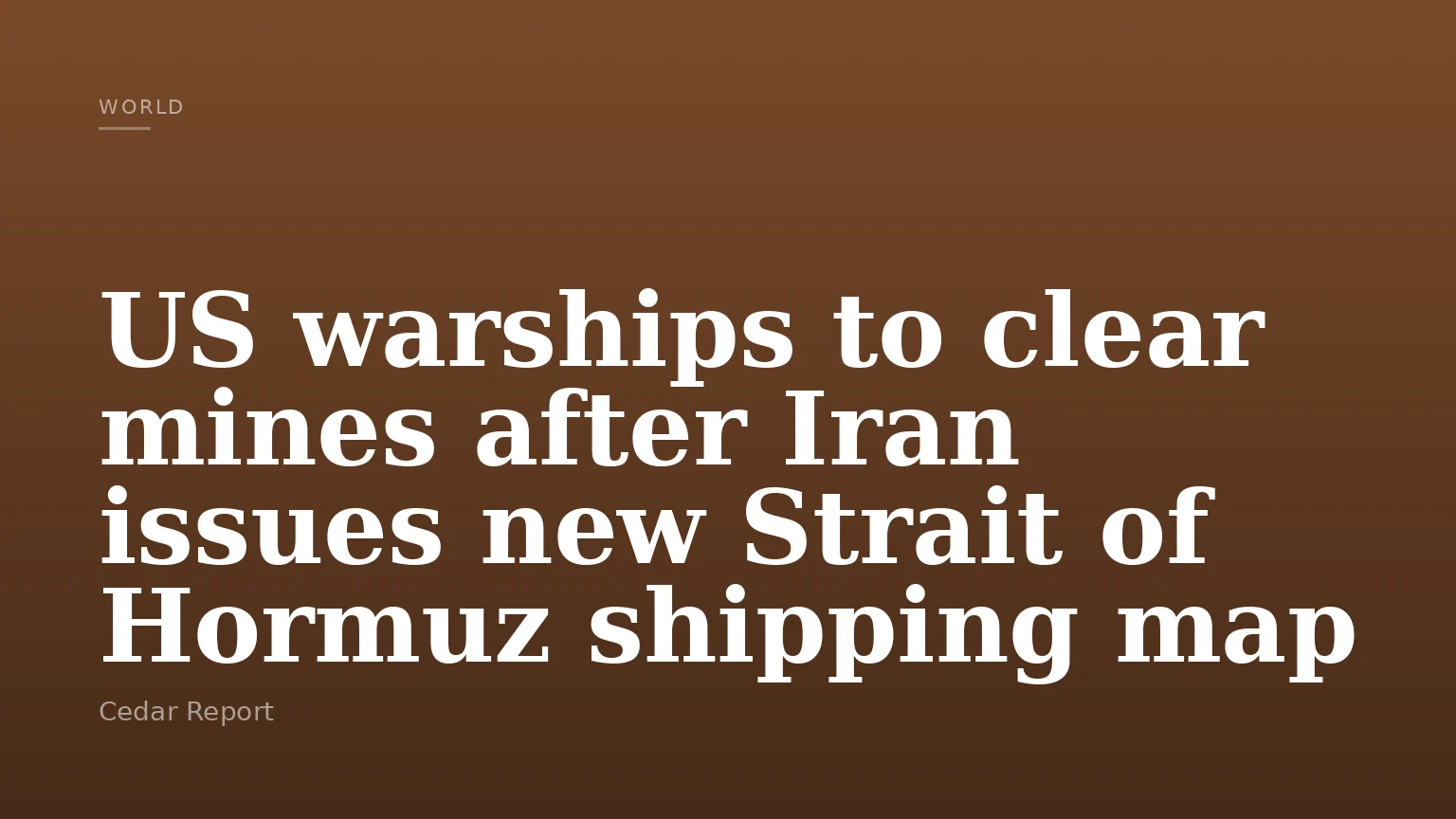 US warships to clear mines after Iran issues new Strait of Hormuz shipping map