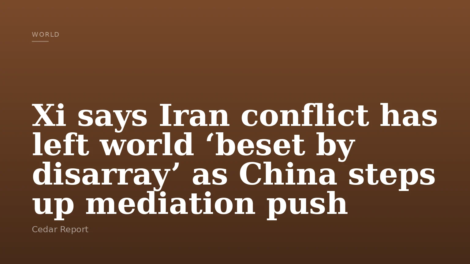 Xi says Iran conflict has left world ‘beset by disarray’ as China steps up mediation push