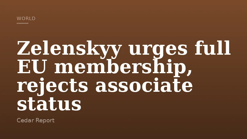 Zelenskyy urges full EU membership, rejects associate status
