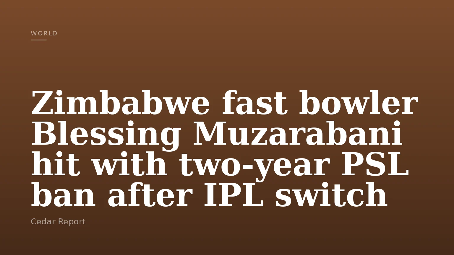 Zimbabwe fast bowler Blessing Muzarabani hit with two-year PSL ban after IPL switch